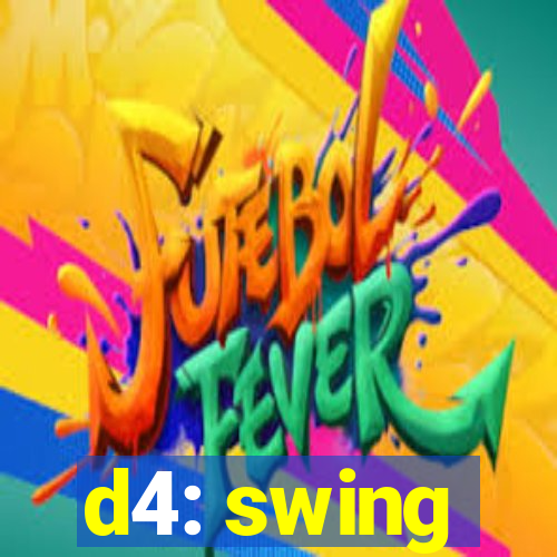 d4: swing